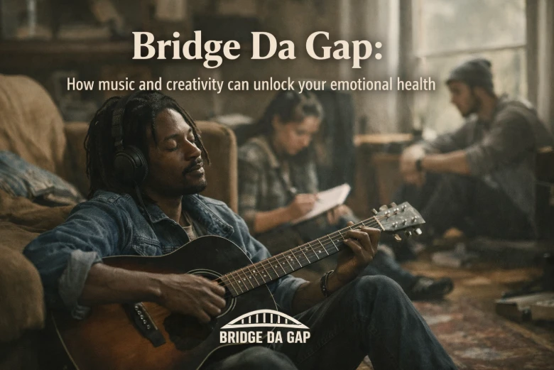 Bridge Da Gap: How music and creativity can unlock your emotional health